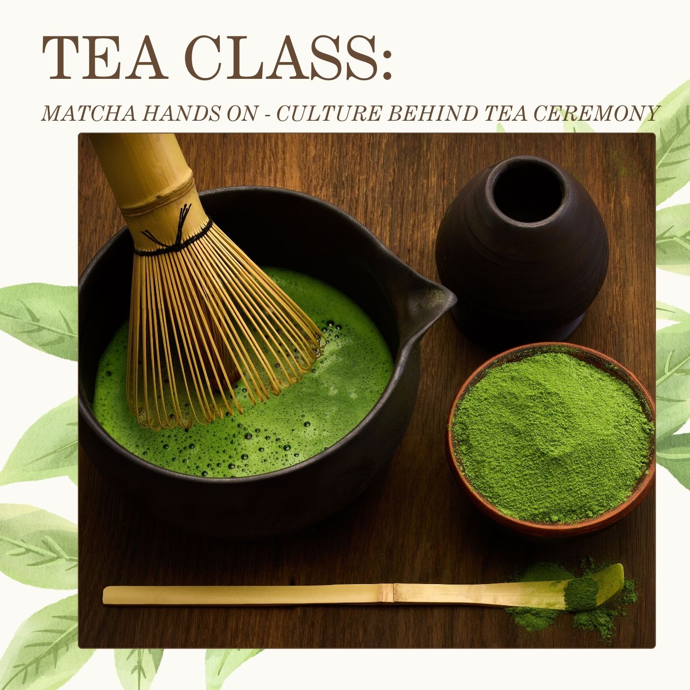 Matcha Hands-On Class: History, Ritual, and the Art of Whisking (May 17, 2026)